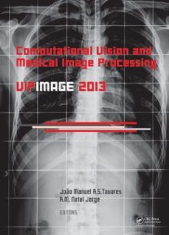 Computational Vision and Medical Image Processing IV: VIPIMAGE 2013