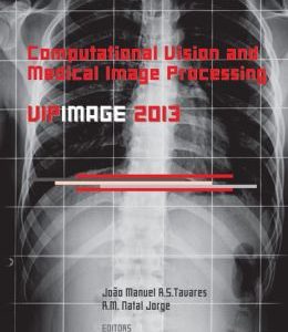 Computational Vision and Medical Image Processing IV: VIPIMAGE 2013