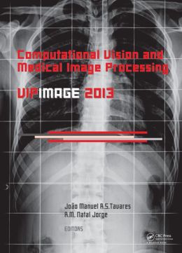 Computational Vision and Medical Image Processing IV: VIPIMAGE 2013
