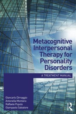 Metacognitive Interpersonal Therapy for Personality Disorders: A treatment manual