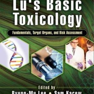 Lu’s Basic Toxicology: Fundamentals, Target Organs, and Risk Assessment, Seventh Edition (PDF)