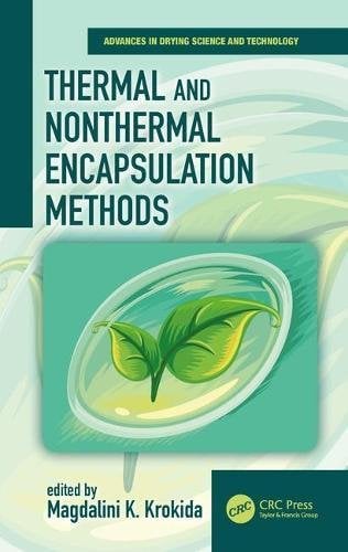 Thermal and Nonthermal Encapsulation Methods (Advances in Drying Science and Technology) (PDF)