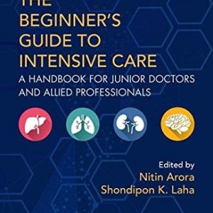 The Beginner’s Guide to Intensive Care: A Handbook for Junior Doctors and Allied Professionals (PDF)