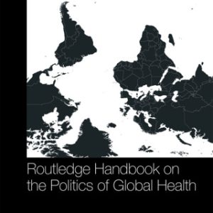 Routledge Handbook on the Politics of Global Health (Original PDF from Publisher)