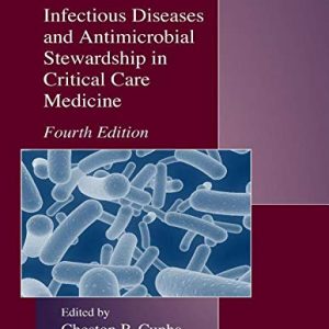 Infectious Diseases and Antimicrobial Stewardship in Critical Care Medicine, 4th Edition (Original PDF from Publisher)