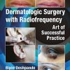 Dermatologic Surgery with Radiofrequency: Art of Successful Practice (PDF)