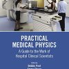 Practical Medical Physics: A Guide to the Work of Hospital Clinical Scientists (Original PDF from Publisher)