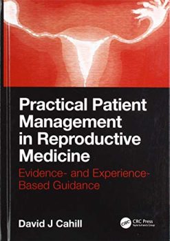 Practical Patient Management in Reproductive Medicine: Evidence- and Experience-Based Guidance (Original PDF from Publisher)
