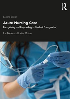 Acute Nursing Care: Recognising and Responding to Medical Emergencies, 2nd Edition (Original PDF from Publisher)