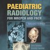 Paediatric Radiology for MRCPCH and FRCR, Second Edition (Original PDF from Publisher)