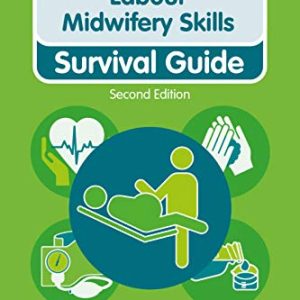 Labour Midwifery Skills: Survival Guide, 2nd Edition (Nursing and Health Survival Guides) (Original PDF from Publisher)