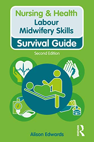 Labour Midwifery Skills: Survival Guide, 2nd Edition (Nursing and Health Survival Guides) (Original PDF from Publisher)