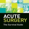 Acute Surgery : The Survival Guide (Original PDF from Publisher)