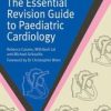The Essential Revision Guide to Paediatric Cardiology (Original PDF from Publisher)