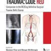 Trauma: Code Red: Companion to the RCSEng Definitive Surgical Trauma Skills Course (PDF)