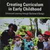 Creating Curriculum in Early Childhood: Enhanced Learning through Backward Design (Original PDF from Publisher)