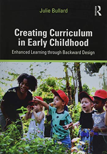 Creating Curriculum in Early Childhood: Enhanced Learning through Backward Design (Original PDF from Publisher)