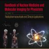 Handbook of Nuclear Medicine and Molecular Imaging for Physicists: Radiopharmaceuticals and Clinical Applications, Volume III (Series in Medical Physics and Biomedical Engineering) (Original PDF from Publisher)