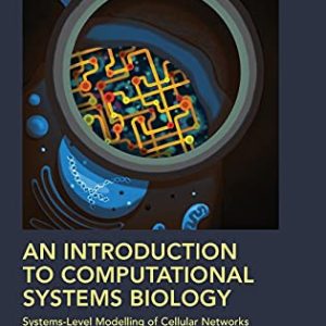 An Introduction to Computational Systems Biology: Systems-Level Modelling of Cellular Networks (Chapman & Hall/CRC Computational Biology Series) (Original PDF from Publisher)