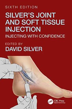 Silver’s Joint and Soft Tissue Injection: Injecting with Confidence, Sixth Edition (PDF)