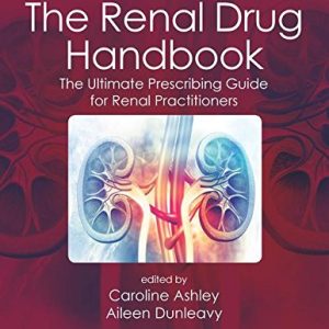 The Renal Drug Handbook: The Ultimate Prescribing Guide for Renal Practitioners (PDF)