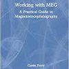 Working with MEG: A Practical Guide to Magnetoencephalography (Practical Guides to Neuroimaging) (Original PDF from Publisher)