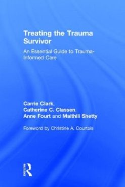 Treating the Trauma Survivor: An Essential Guide to Trauma-Informed Care