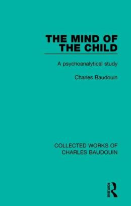 The Mind of the Child: A Psychoanalytical Study
