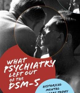 What Psychiatry Left Out of the DSM-5: Historical Mental Disorders Today