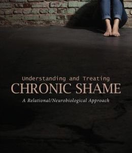 Understanding and Treating Chronic Shame: A Relational/Neurobiological Approach