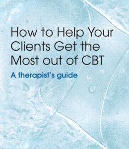 How to Help Your Clients Get the Most Out of CBT: A therapist’s guide