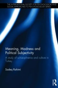 Meaning, Madness and Political Subjectivity: A study of schizophrenia and culture in Turkey