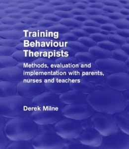 Training Behaviour Therapists (Psychology Revivals): Methods, Evaluation and Implementation with Parents, Nurses and Teachers