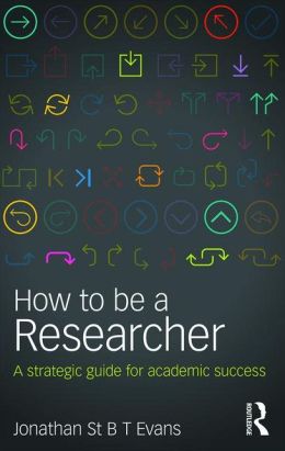 How to Be a Researcher: A Strategic Guide For Academic Success