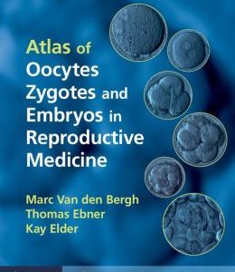 Atlas of Oocytes, Zygotes and Embryos in Reproductive Medicine