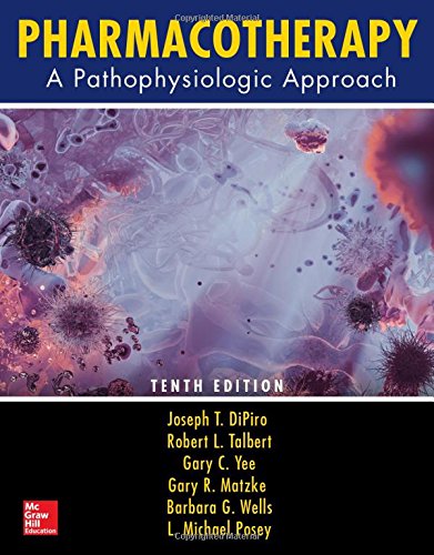 Pharmacotherapy: A Pathophysiologic Approach, Tenth Edition (ORIGINAL PDF from Publisher)