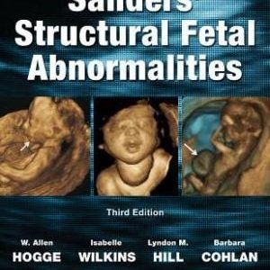 Sanders’ Structural Fetal Abnormalities, Third Edition (ORIGINAL PDF from Publisher)