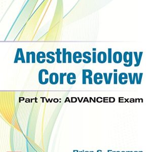 Anesthesiology Core Review: Part Two ADVANCED Exam (ORIGINAL PDF from Publisher)
