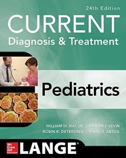 CURRENT Diagnosis and Treatment Pediatrics, Twenty-Fourth Edition (Original PDF from Publisher)