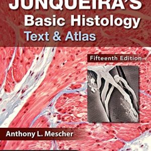 Junqueira’s Basic Histology: Text and Atlas, Fifteenth Edition (ORIGINAL PDF from Publisher)