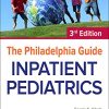 The Philadelphia Guide: Inpatient Pediatrics, 3rd Edition (Original PDF from Publisher)