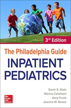 The Philadelphia Guide: Inpatient Pediatrics, 3rd Edition (Original PDF from Publisher)