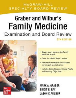 Graber and Wilbur’s Family Medicine Examination and Board Review, Fifth Edition (Family Practice Examination and Board Review) (Original PDF from Publisher)