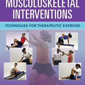 Musculoskeletal Interventions: Techniques for Therapeutic Exercise, Fourth Edition (Original PDF from Publisher)