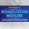 Principles of Rehabilitation Medicine: Case-Based Board Review (Original PDF from Publisher)