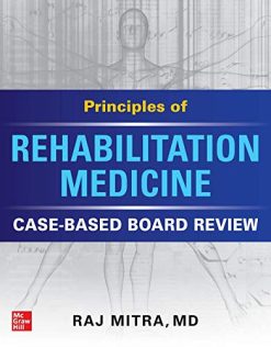 Principles of Rehabilitation Medicine: Case-Based Board Review (Original PDF from Publisher)