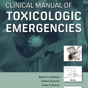 Goldfrank’s Clinical Manual of Toxicologic Emergencies, Second Edition, 2nd Edition (Original PDF from Publisher)
