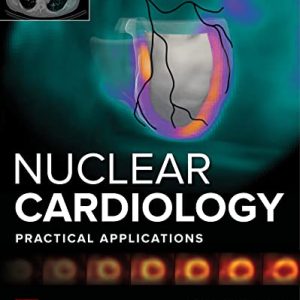 Nuclear Cardiology: Practical Applications, Fourth Edition (Original PDF from Publisher)
