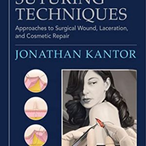 Atlas of Suturing Techniques: Approaches to Surgical Wound, Laceration, and Cosmetic Repair, Second Edition (Original PDF from Publisher)