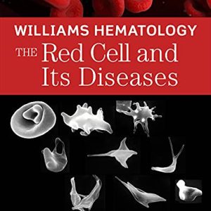 Williams Hematology: The Red Cell and Its Diseases (Original PDF from Publisher)